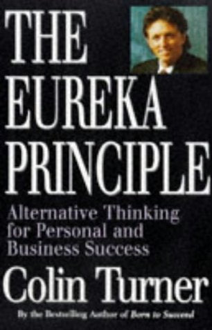 The Eureka Principle: Alternative Thinking for Personal and Business Success Business, Finance & Career