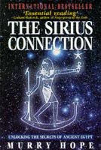The Sirius Connection: Unlocking the Secrets of Ancient Egypt: Unlocking the Secrets of the Ancient Egypt Politics & History