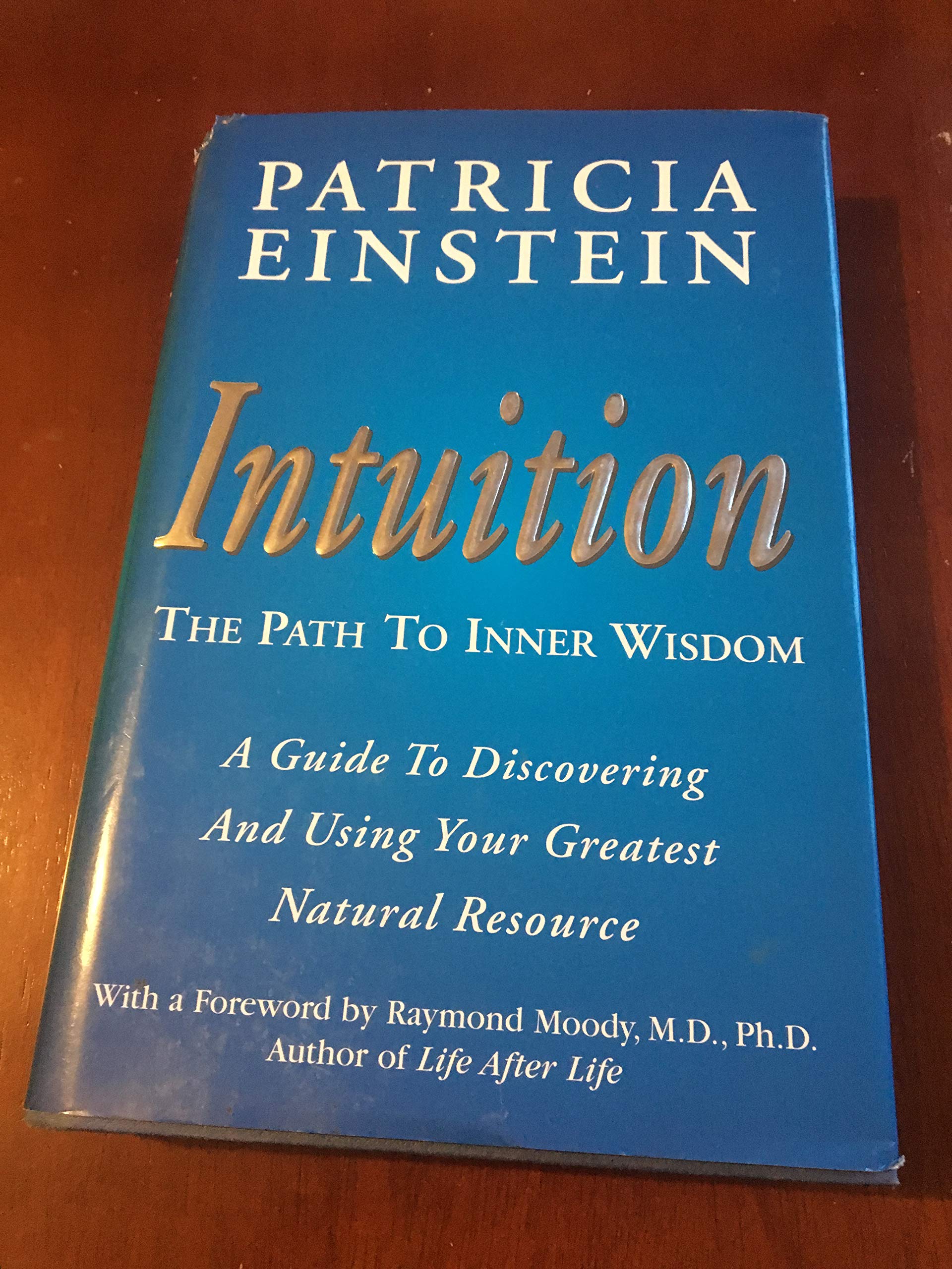 Intuition - The Path to Inner Wisdom: The Path to Inner Wisdom : A Guide to Discovering and Using Your Greatest Natural Resource Psychology