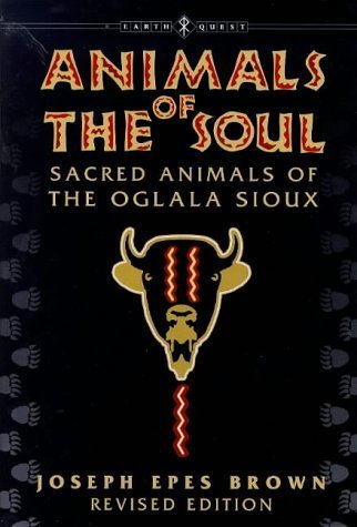 Animals of the Soul: Sacred Animals of the Oglala Sioux (Earth Quest S.) Books