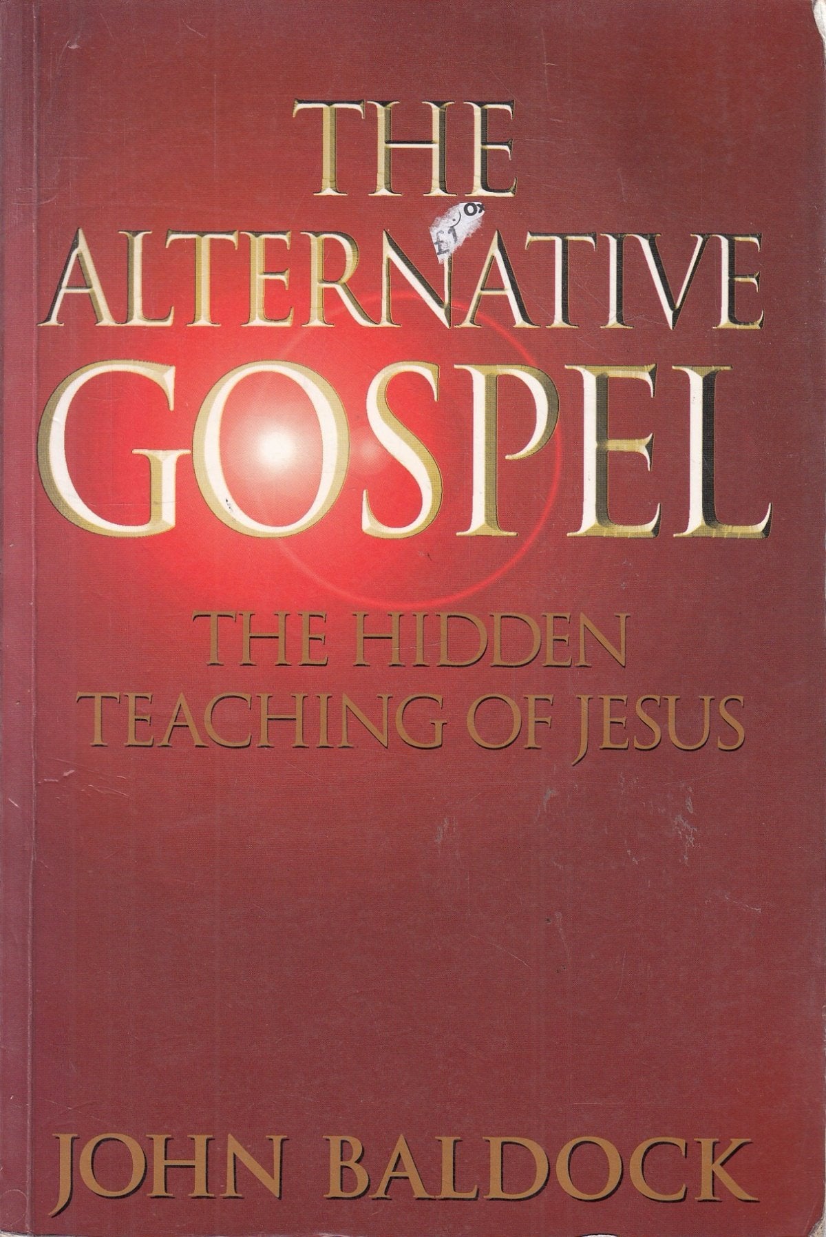 The Alternative Gospel: The Hidden Teachings of Jesus: Hidden Teaching of Jesus Religion & Esotericism