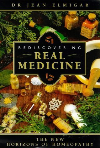 Rediscovering Real Medicine: The New Horizons of Homeopathy: New Ambitions of Homeopathy Health, Nutrition & Fitness