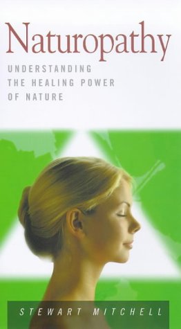 Naturopathy: Understanding the Healing Power of Nature (Health Essentials Series) Medicine