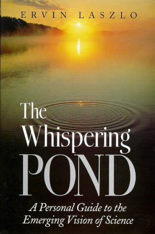 Whispering Pond: A Personal Guide to the Emerging Vision of Science Business & Technology