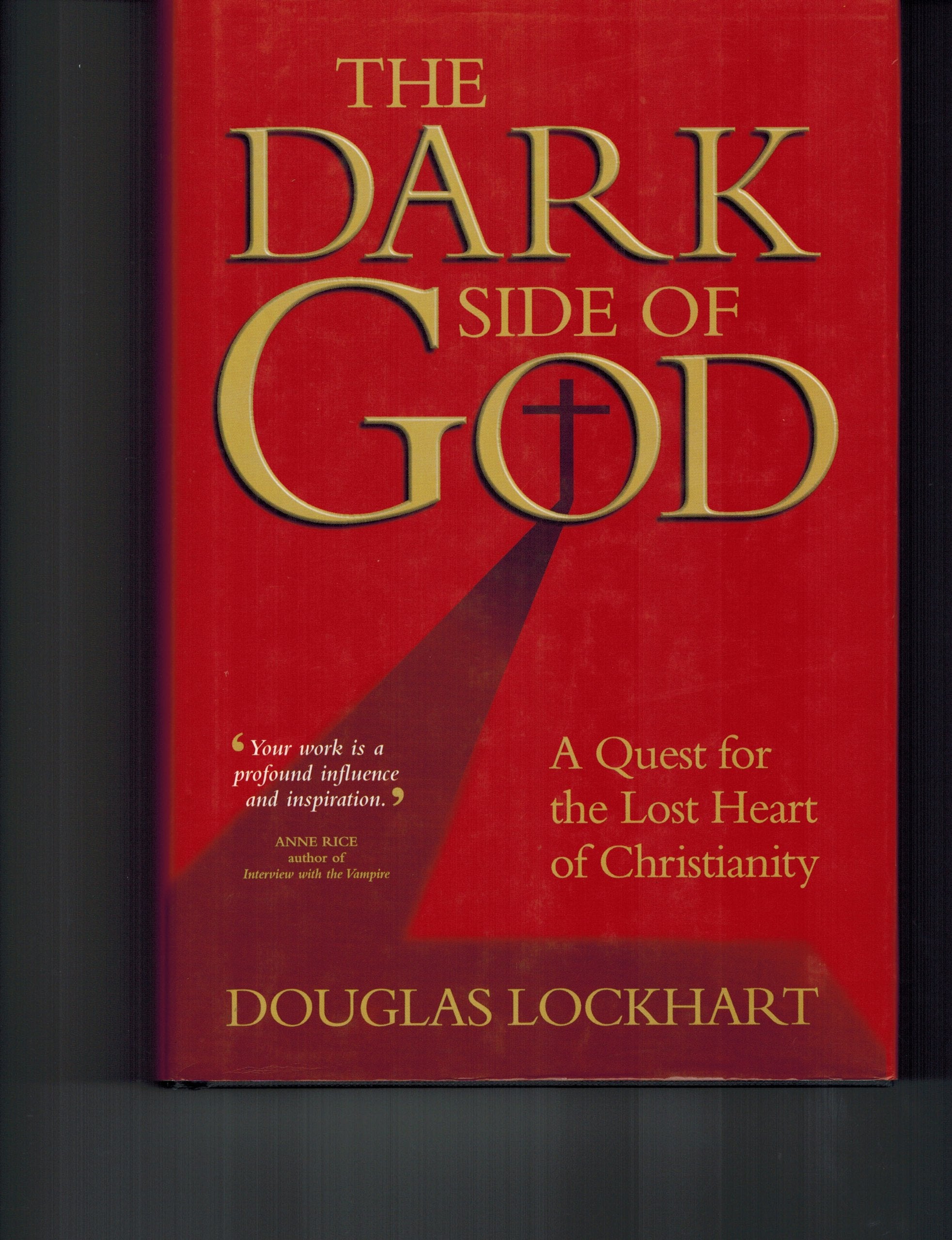 The Dark Side of God: A Quest for the Lost Heart of Christianity book
