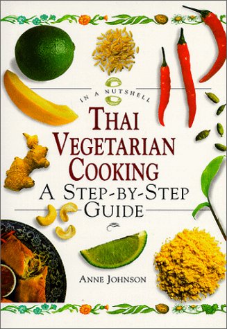 Thai Vegetarian Cooking: A Step-By-Step Guide (In a Nutshell, Vegetarian Cooking Series) Leisure, Home & Garden