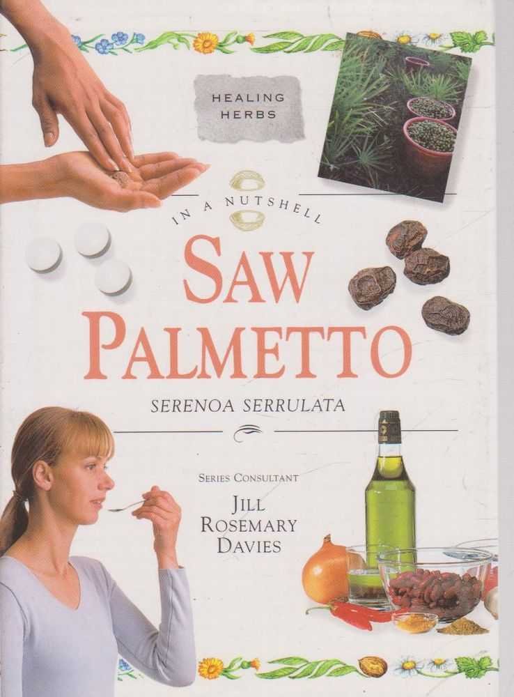 Saw Palmetto: Serenoa Serrulata (In a Nutshell) Health, Nutrition & Fitness