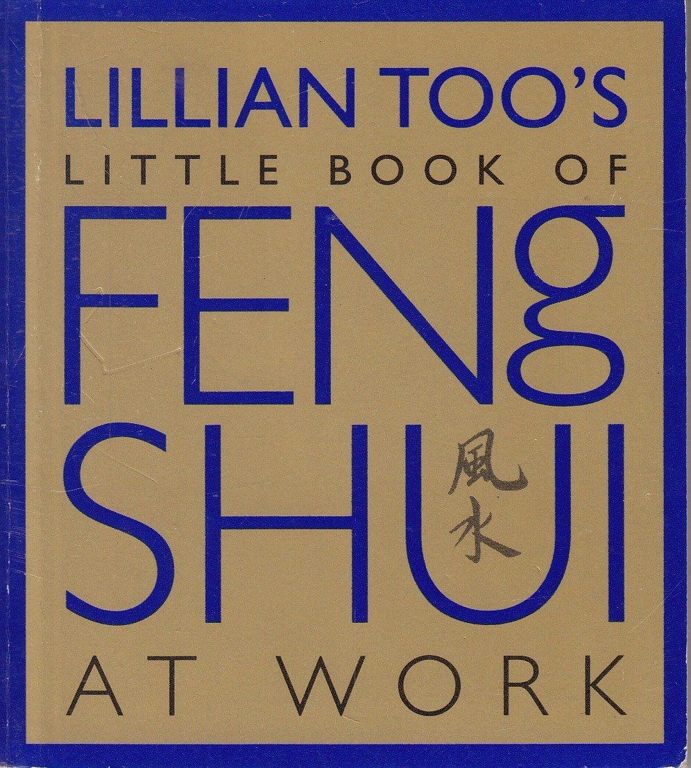 Lillian Too's Little Book of Feng Shui at Work Business, Finance & Career