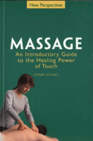 Massage: An Introductory Guide to the Healing Power of Touch (New Perspectives Series) Health, Nutrition & Fitness