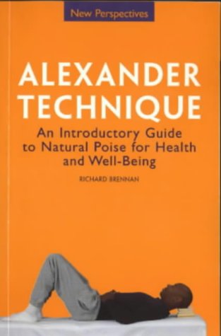 Alexander Technique: An Introductory Guide to Natural Poise for Health and Well-Being (New Perspectives Series) Health, Nutrition & Fitness