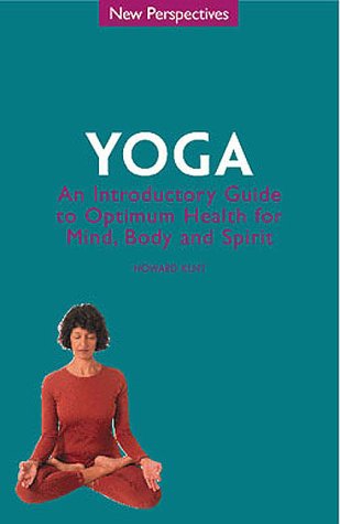 Yoga: An Introductory Guide to Optimum Health for Mind, Body and Spirit (New Perspectives) Health, Nutrition & Fitness