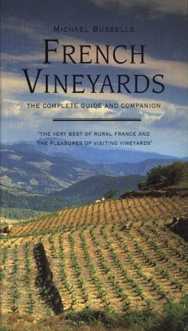 French Vineyards: The Complete Guide and Companion Travel