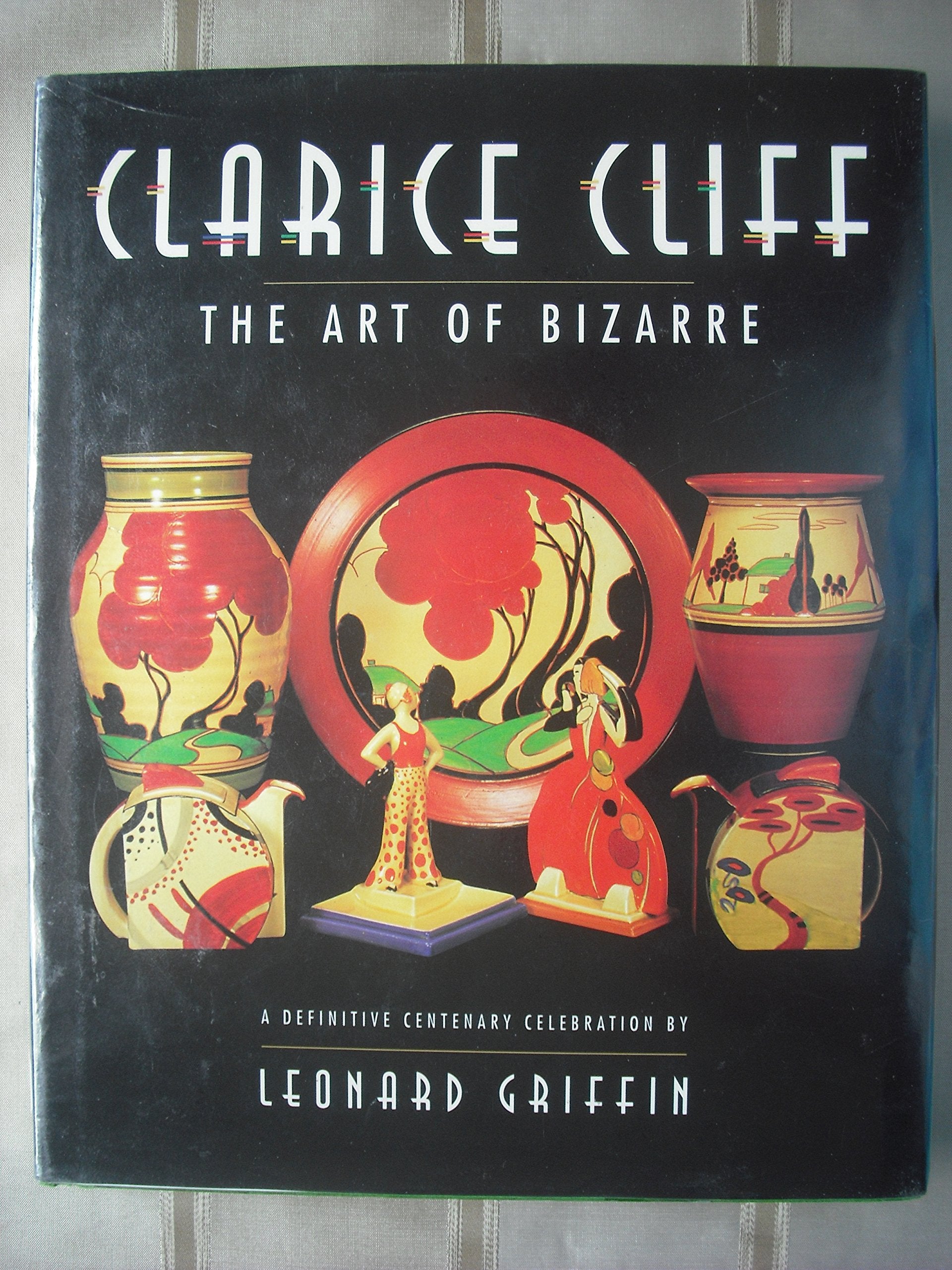 Clarice Cliff: The Art of Bizarre : A Definitive Centenary Celebration Film, Art & Culture