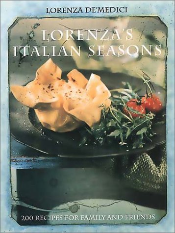 Lorenzas Italian Seasons: 200 Recipes for Family and Friends Leisure, Home & Garden