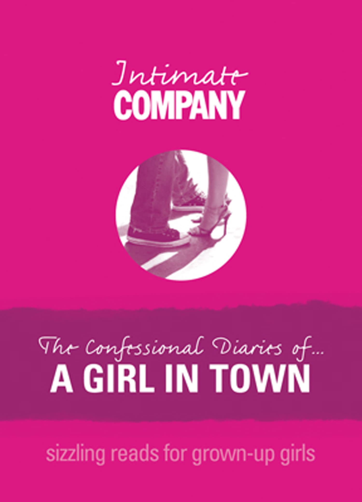 Intimate Company: The Confessional Diaries of? A Girl in Town: Sizzling Reads for Grown-Up Girls (Company Erotica) Contemporary literature Books