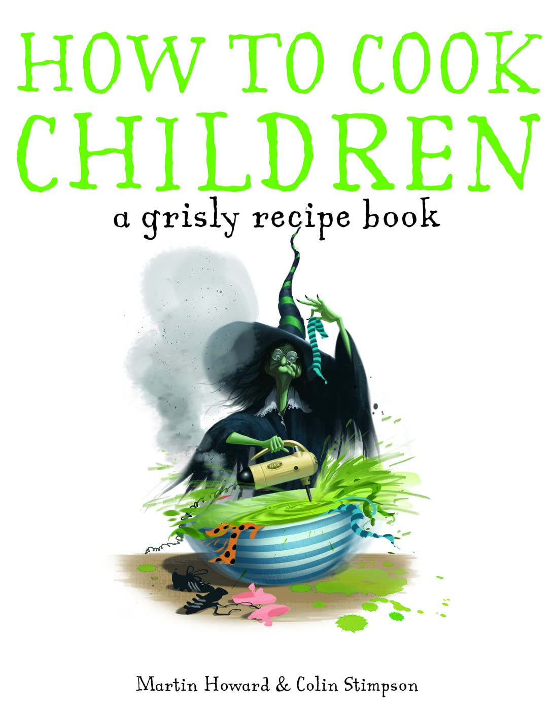 How to Cook Children: A Grisly Recipe Book Fairy Tales & Legends