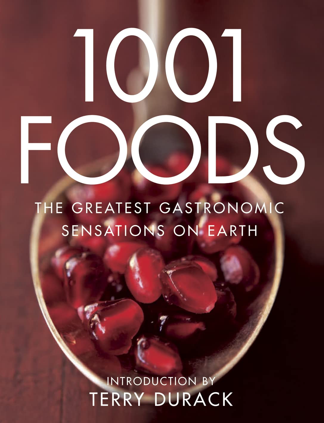 1001 Foods: The Greatest Gastronomic Sensations on Earth Leisure, Home & Garden