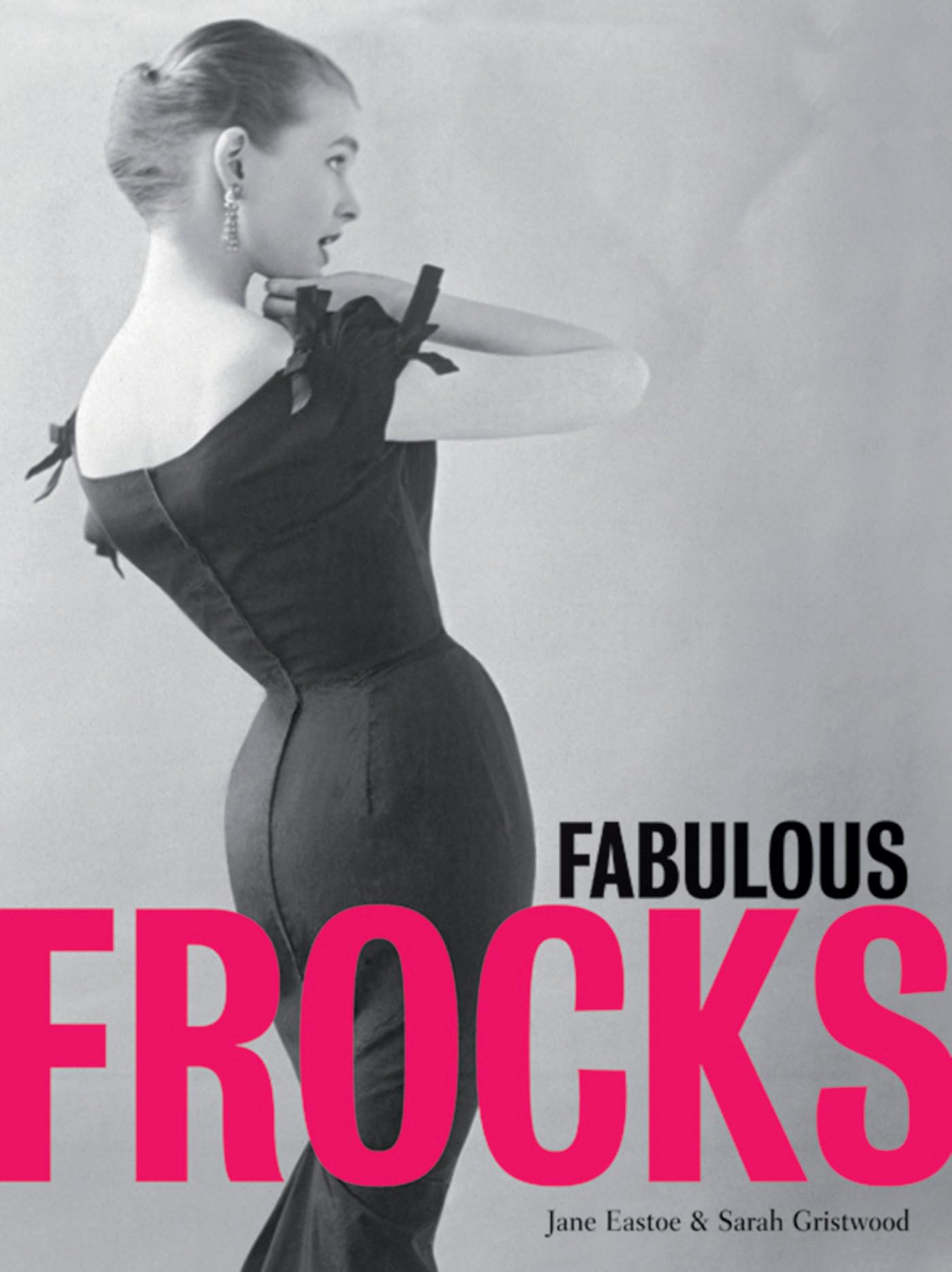 Fabulous Frocks: A celebration of dress design Books