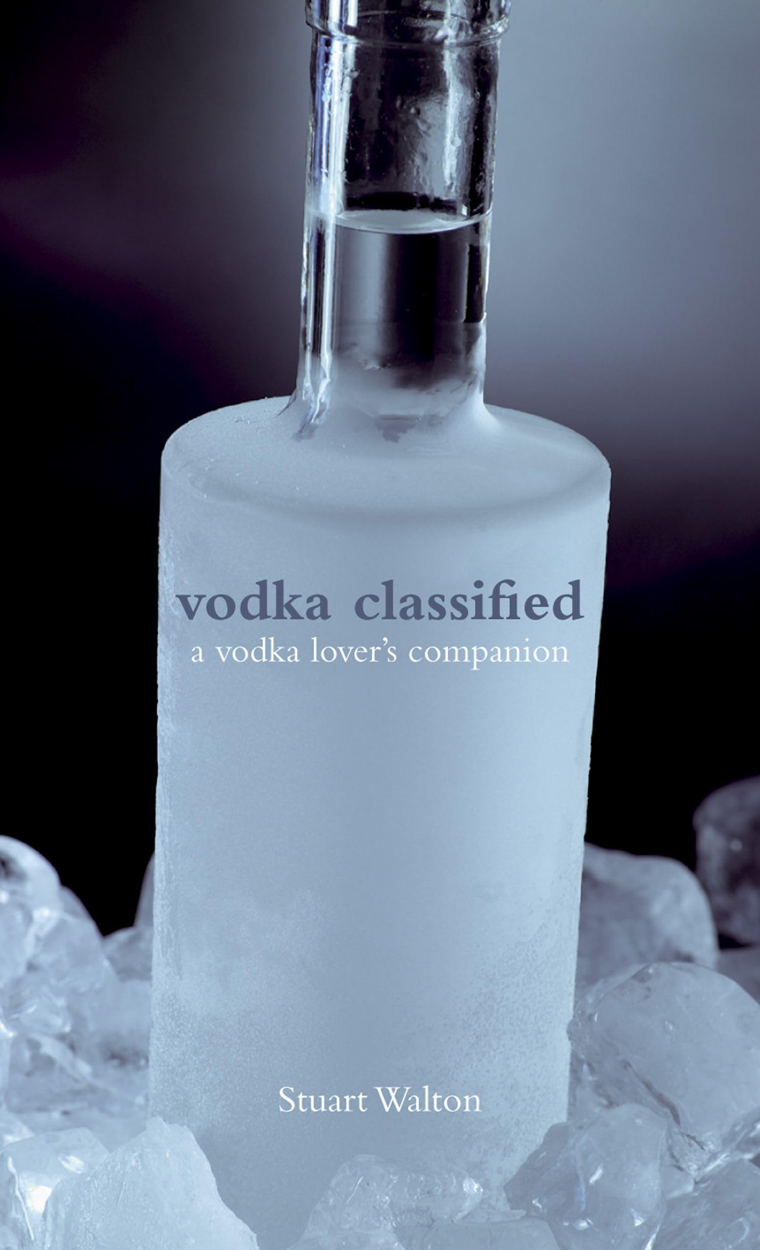 Vodka Classified: a vodka lover's companion Leisure, Home & Garden