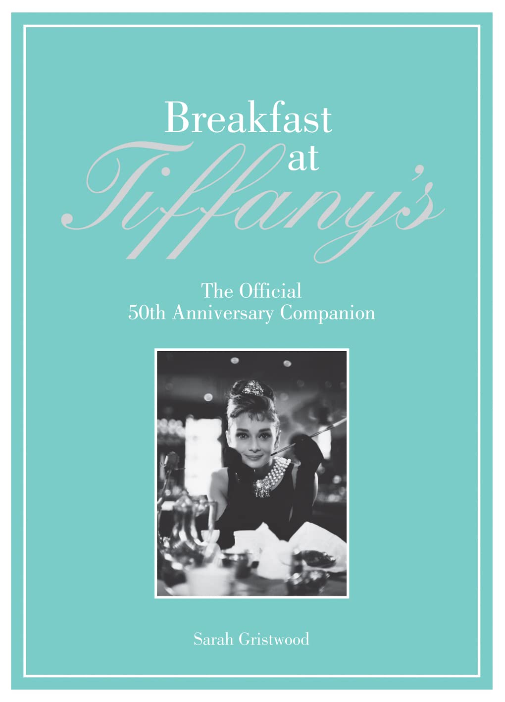 Breakfast at Tiffany's Companion: The Official 50th Anniversary Companion Film, Art & Culture