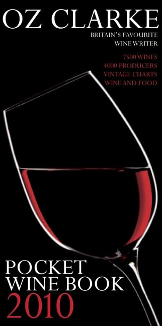 Oz Clarke Pocket Wine Book 2010: 7500 Wines, 4000 Producers, Vintage Charts, Wine and Food Cooking & Enjoying