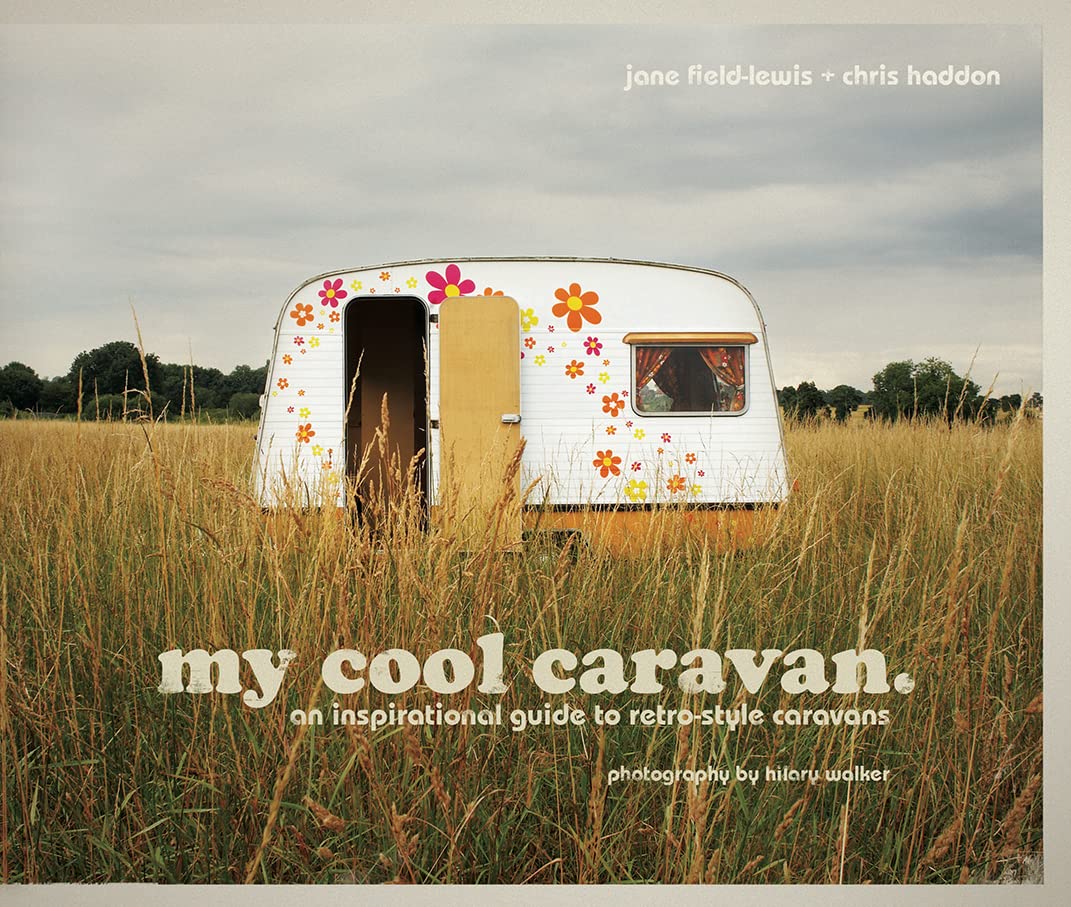 My Cool Caravan: An inspirational guide to retro-style caravans Social Sciences