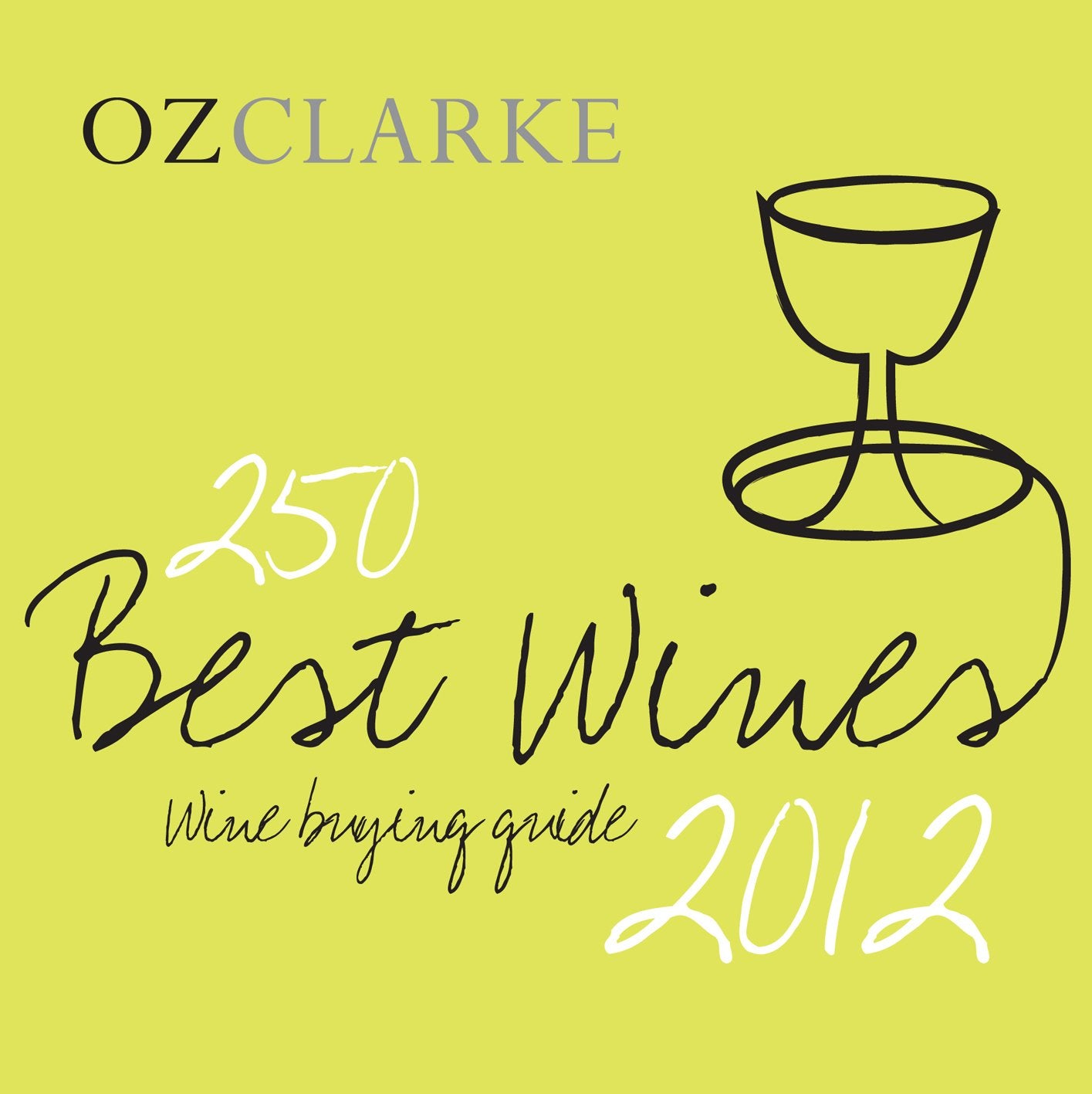 Oz Clarke 250 Best Wines 2012: Wine Buying Guide book