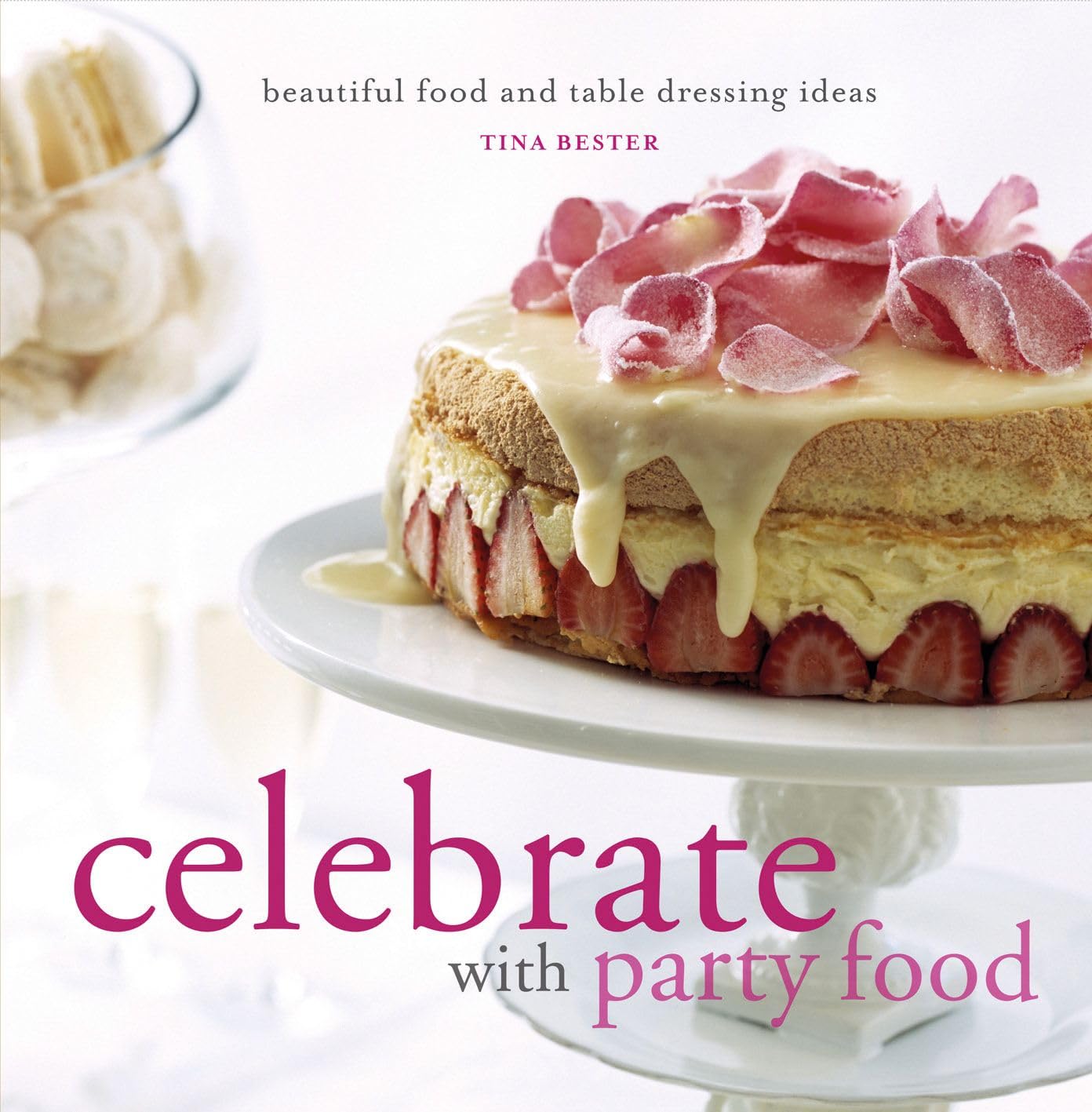 Celebrate with Party Food: Beautiful Food and Table Dressing Ideas book