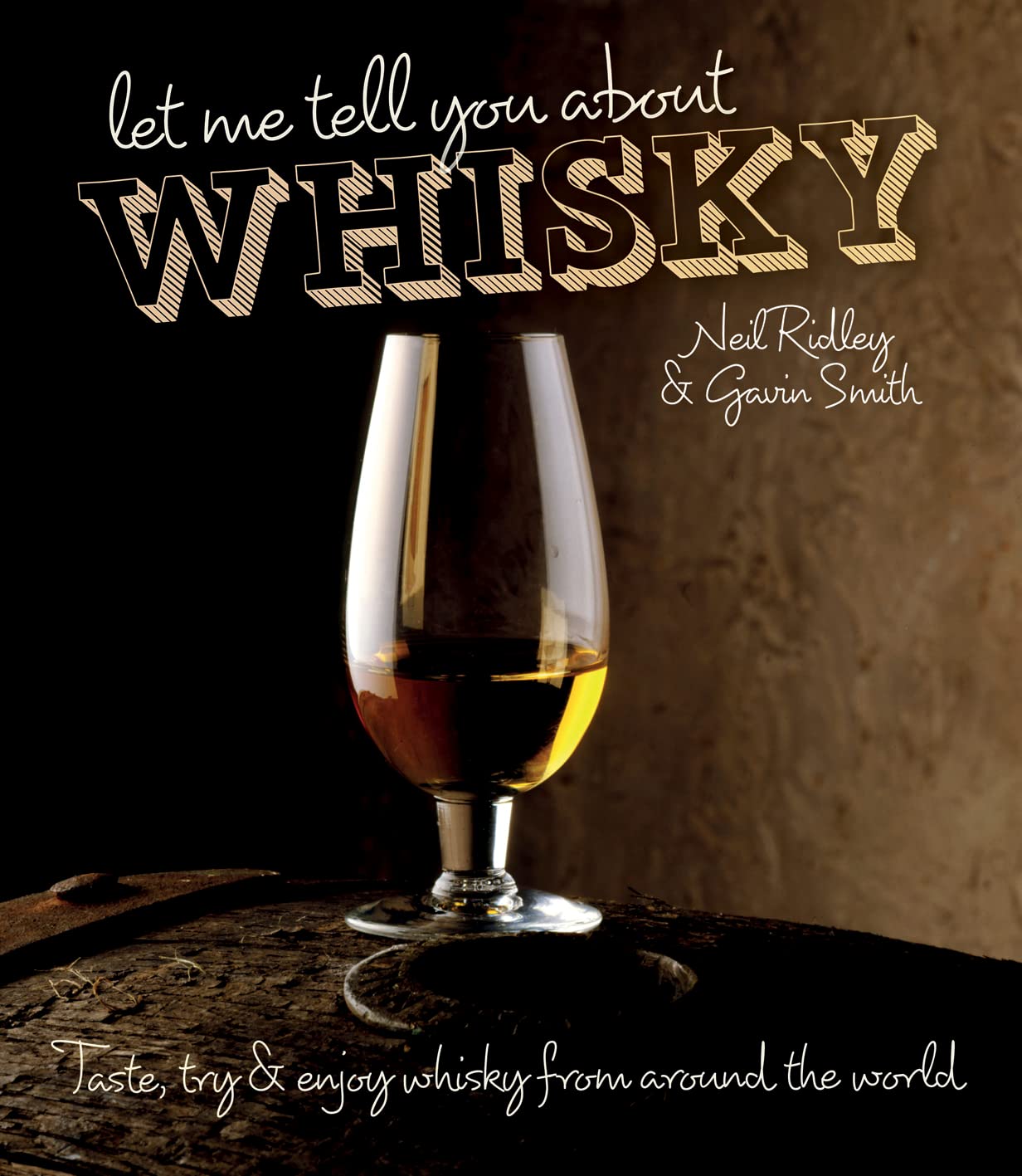 Let Me Tell You About Whisky: Taste, try & enjoy whisky from around the world Leisure, Home & Garden