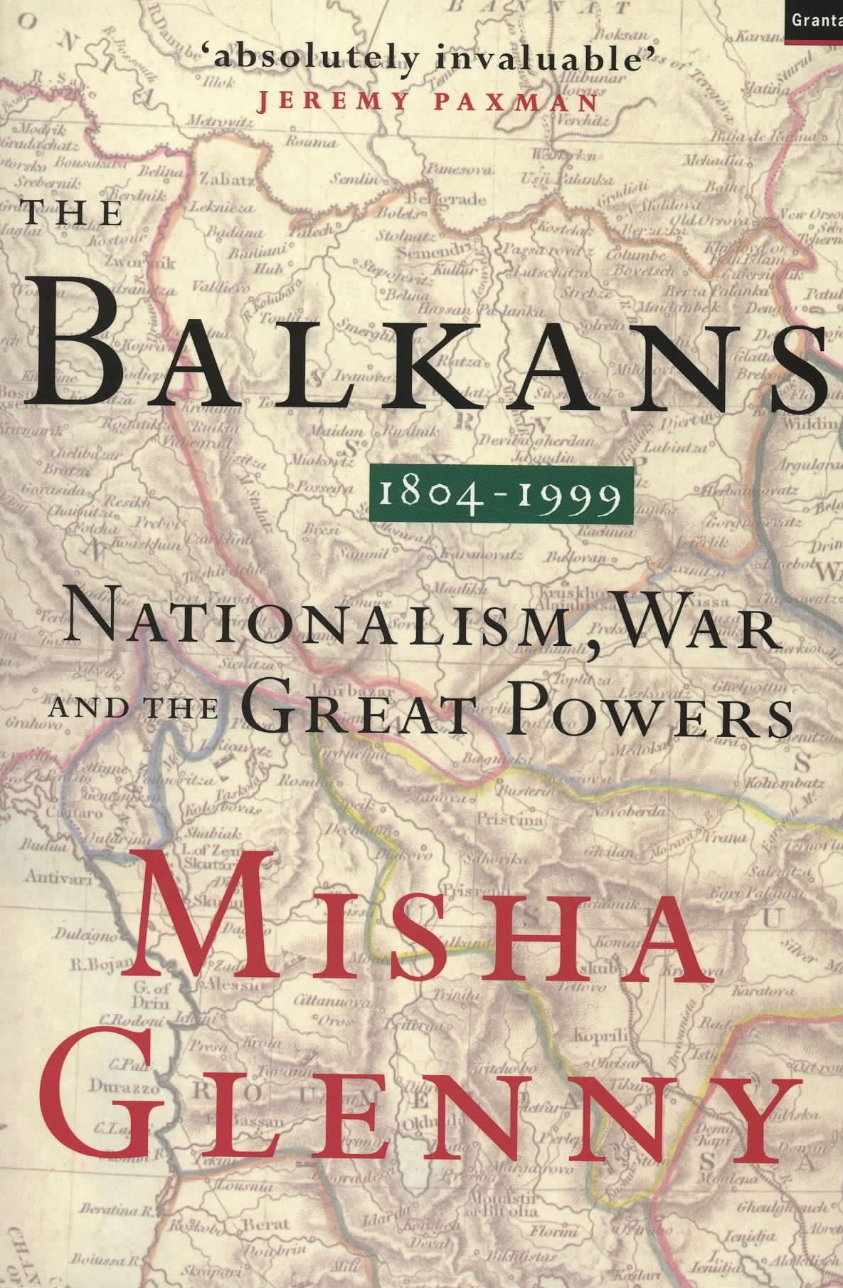 The Balkans 1804-1999: Nationalism, War and the Great Powers Politics & History