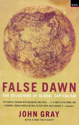 False Dawn: the Delusions of Global Capitalism Business, Finance & Career