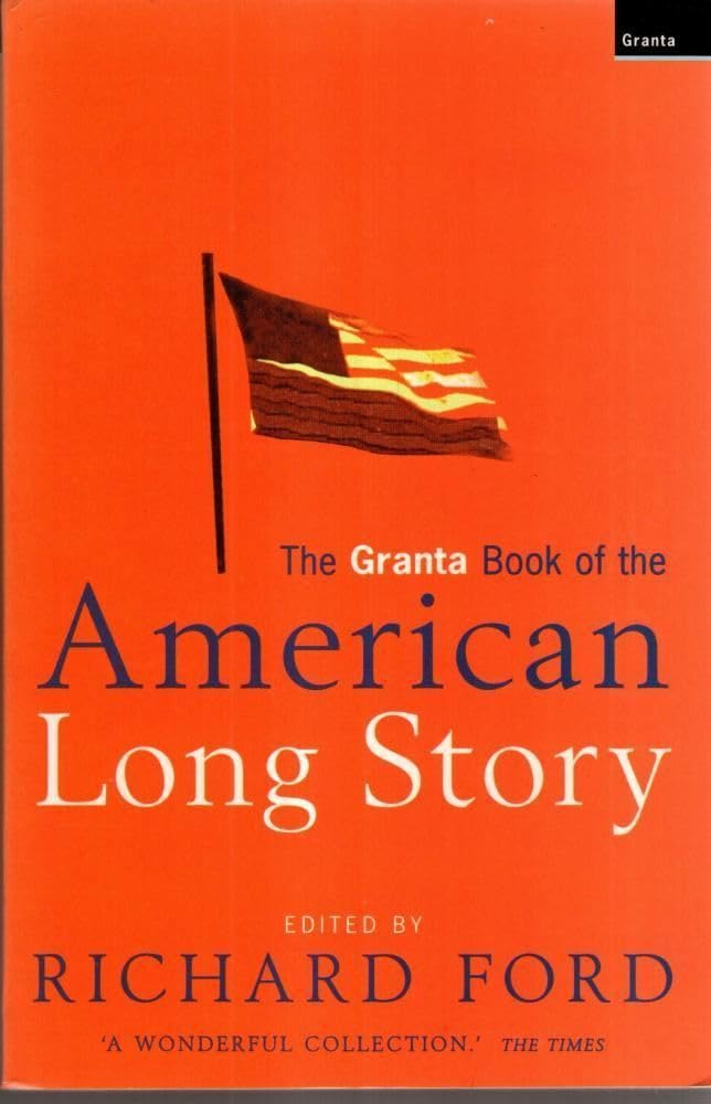 The Granta Book Of The American Long Story Contemporary literature