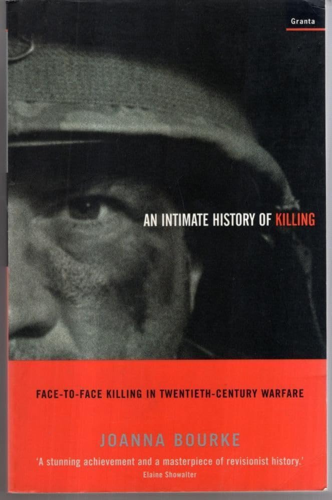 An Intimate History Of Killing: Face-To-Face Killing In Twentieth-Century Warfare Law