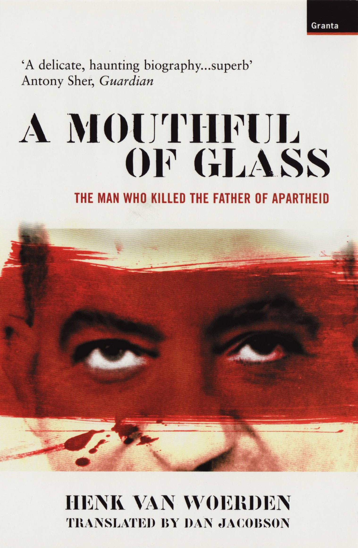 A Mouthful Of Glass: The Man Who Killed the Father of Apartheid Social Sciences