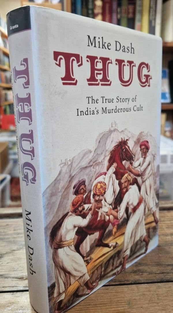 Thug: The True Story of India's Murderous Cult Memories