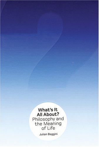 What'S it All About?: Philosophy and the Meaning of Life Philosophy