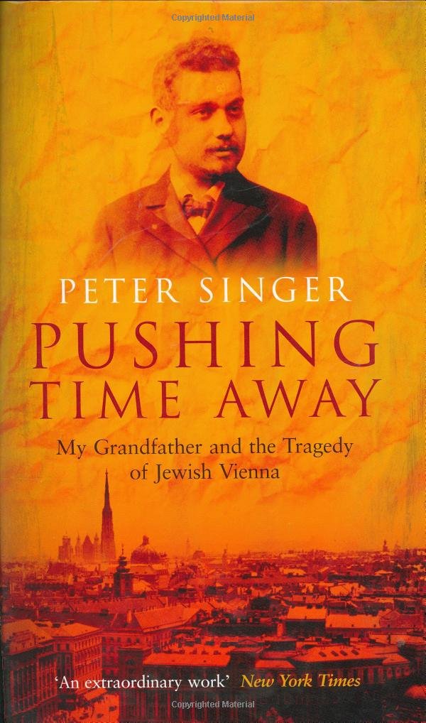 Pushing Time Away: My Grandfather and the Tragedy of Jewish Vienna Philosophy