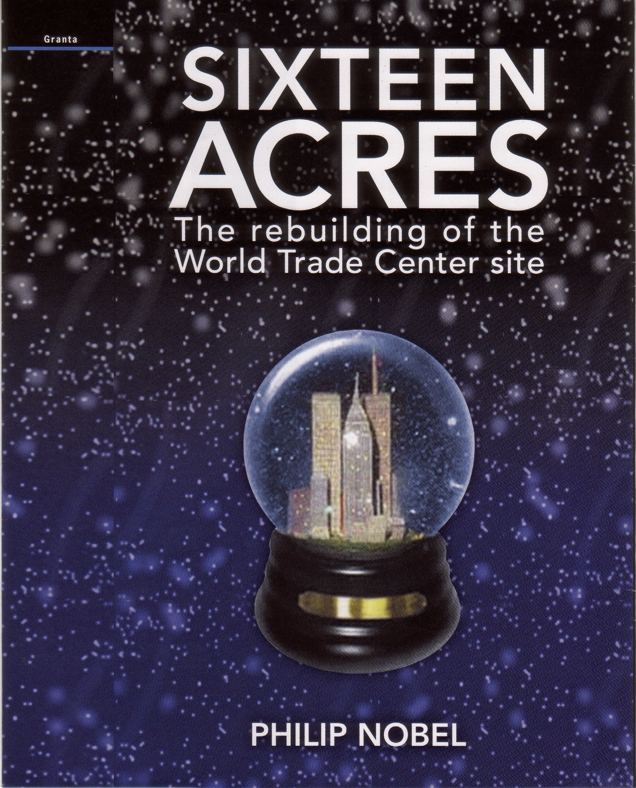 Sixteen Acres: The Rebuilding of the World Trade Center Site Architecture