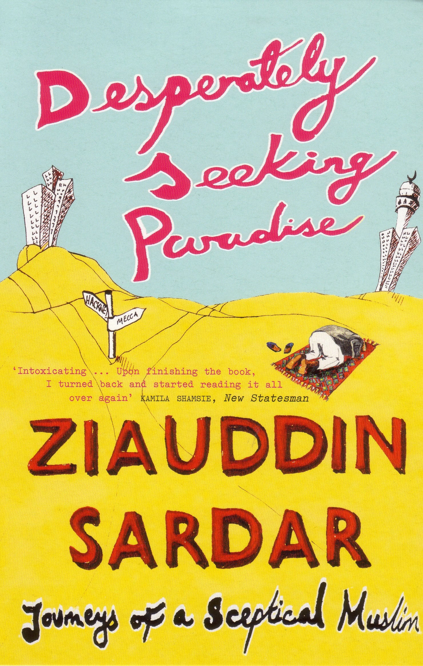 Desperately Seeking Paradise: Journeys Of A Sceptical Muslim Social Sciences
