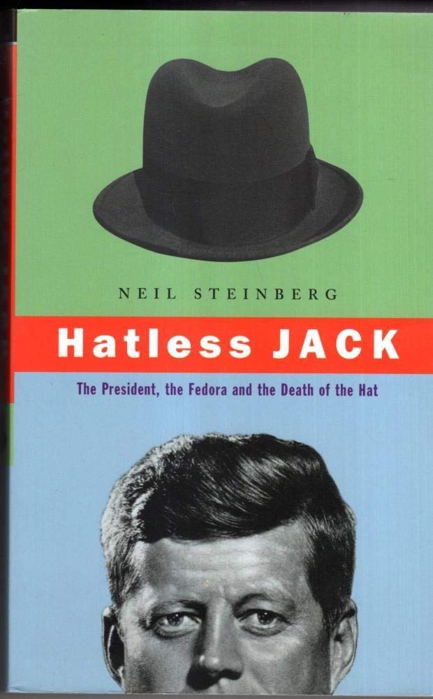 Hatless Jack: The President, the Fedora and the Death of the Hat Books