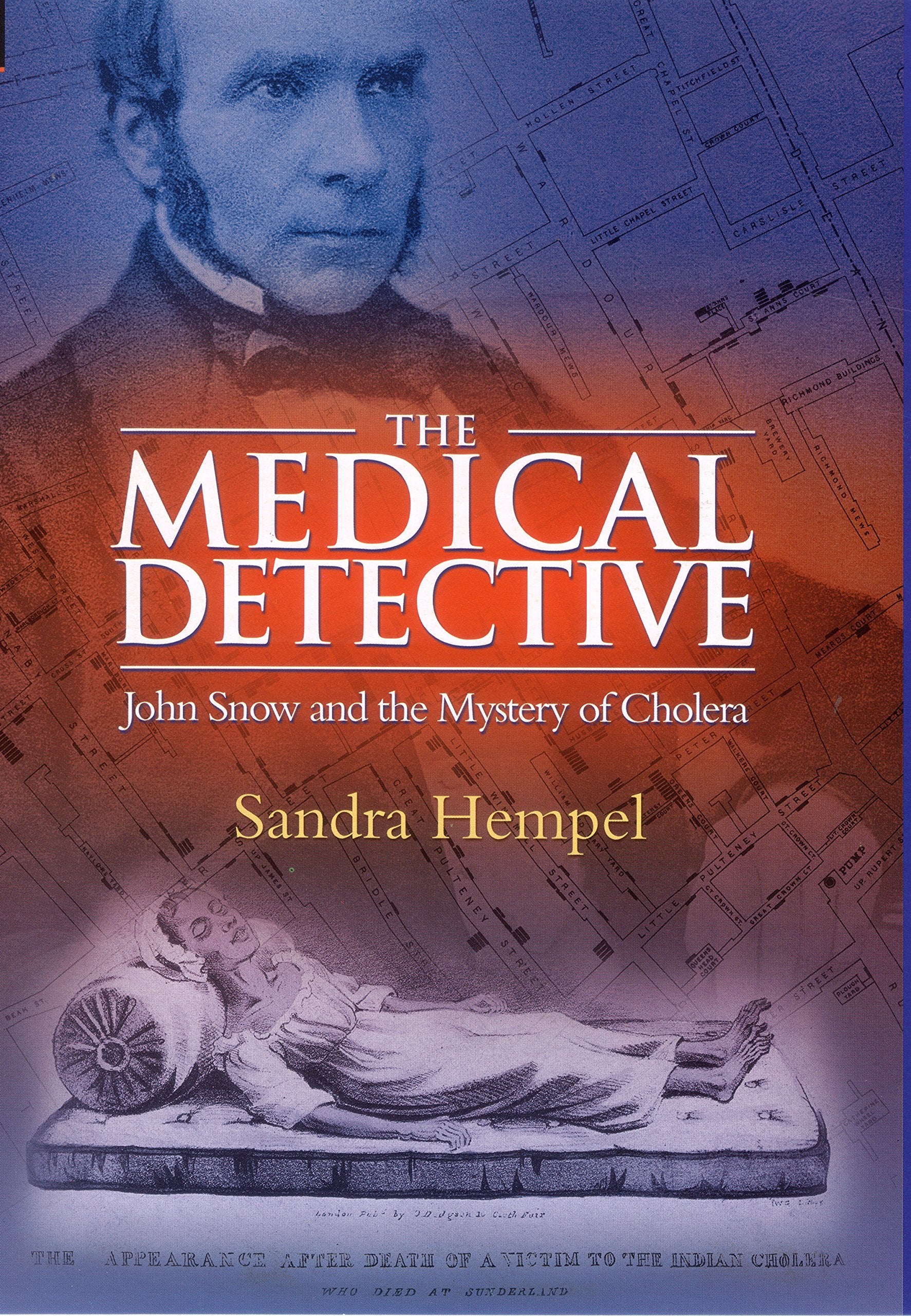 Medical Detective: John Snow and the Mystery of Cholera Medicine