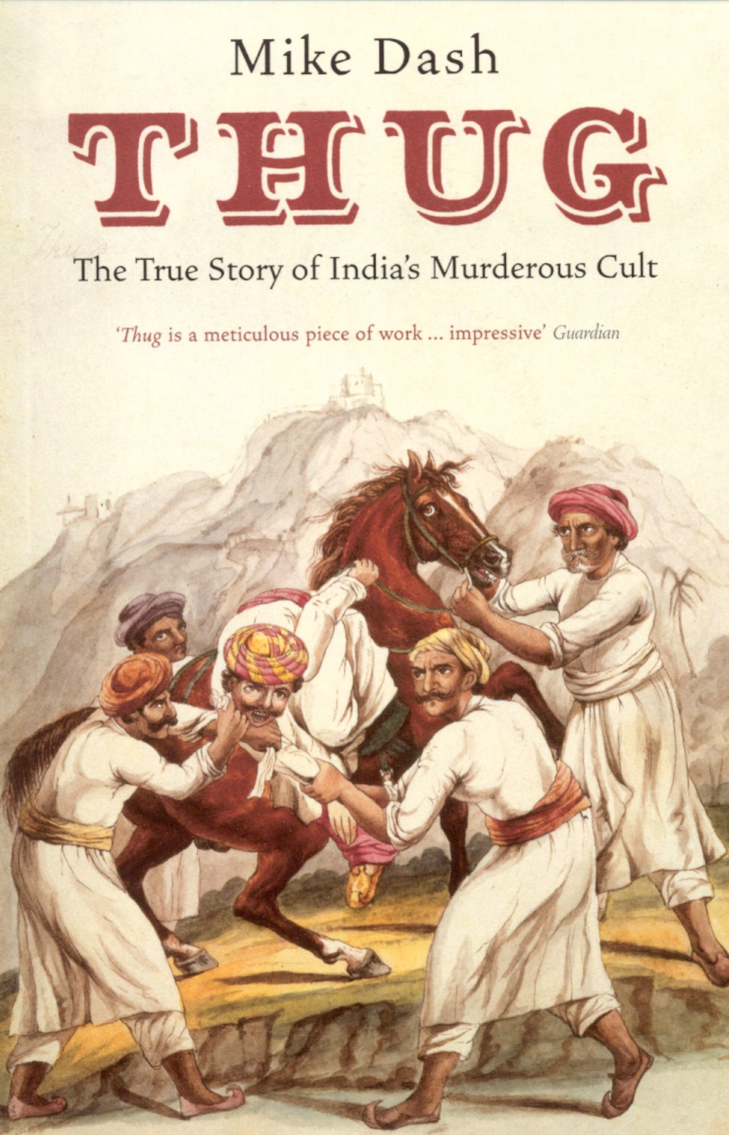 Thug: The True Story Of India's Murderous Cult book