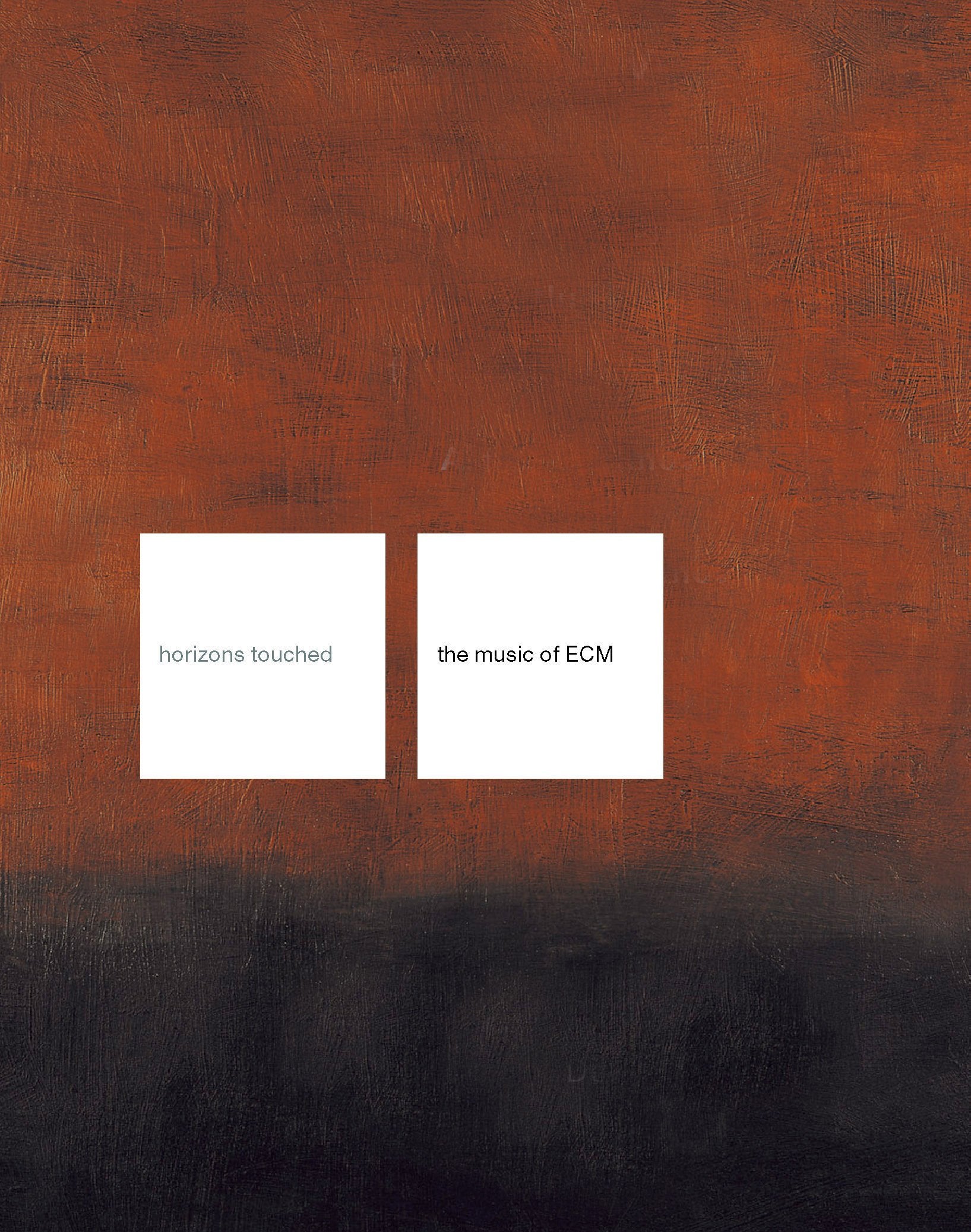 Horizons Touched: The Music of Ecm Arts & Music