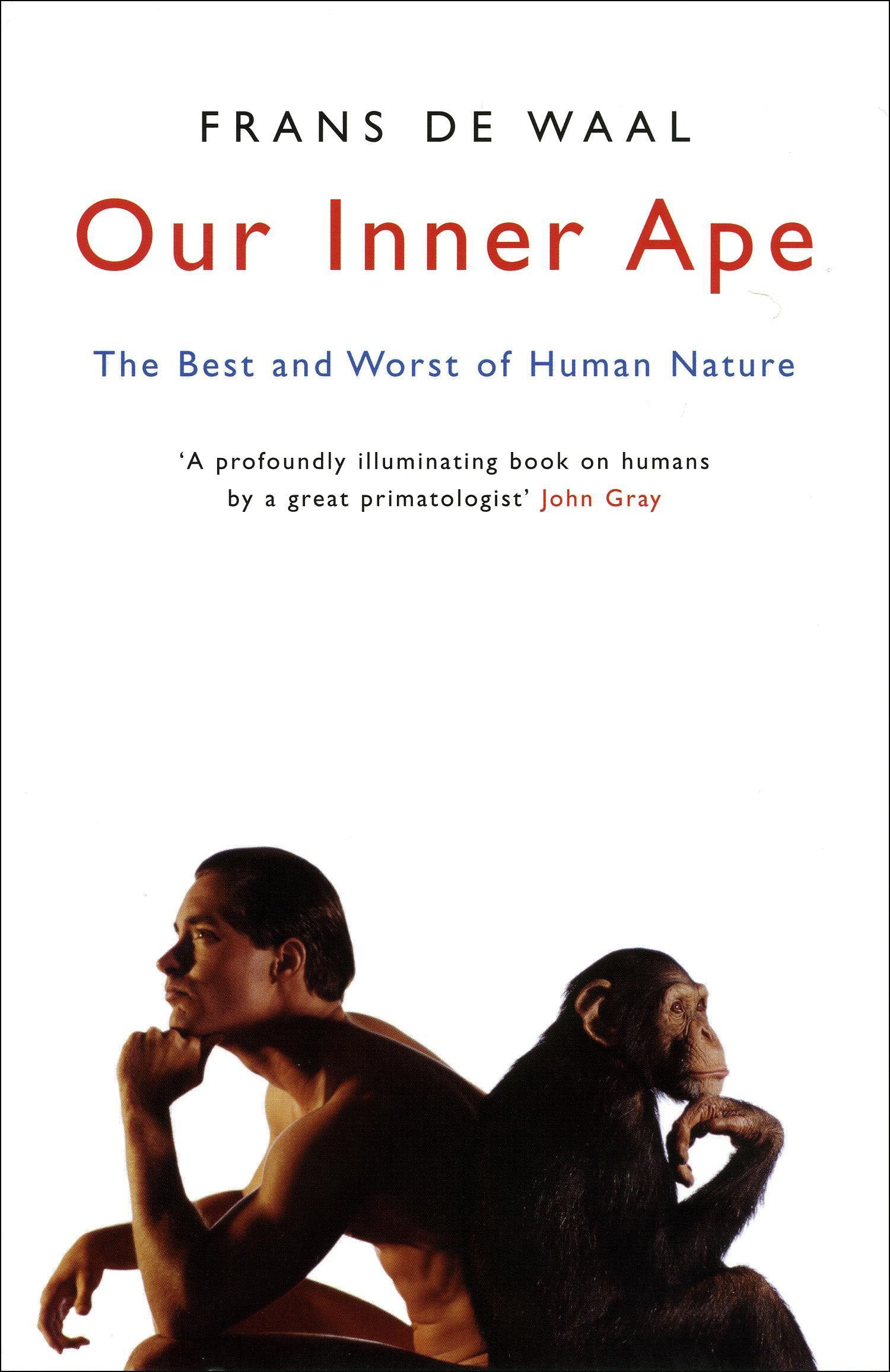 Our Inner Ape: The Best And Worst Of Human Nature Social Sciences