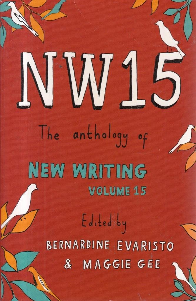 Nw15: The Anthology of New Writing Volume 15 Contemporary literature