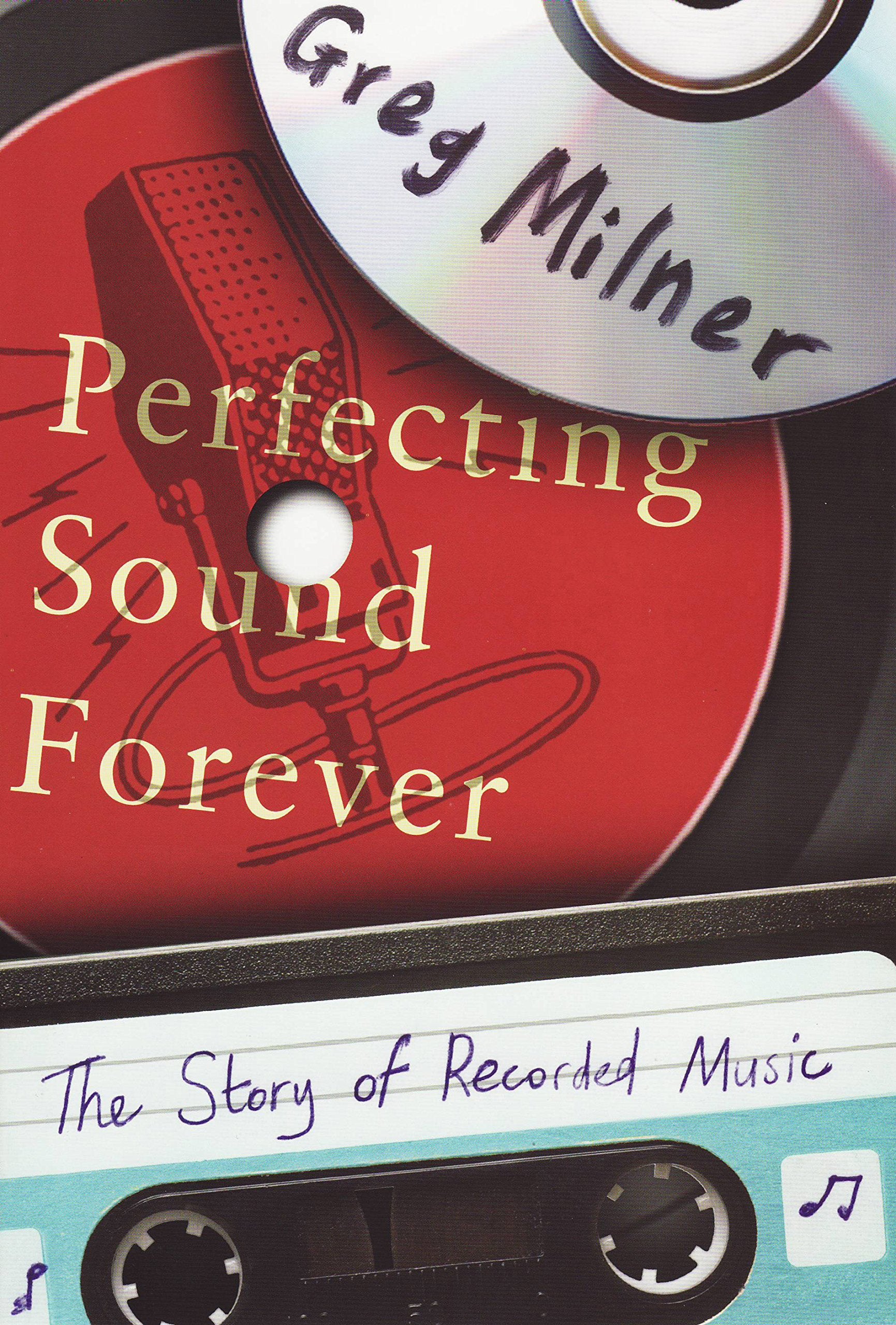 Perfecting Sound Forever: The Story of Recorded Music Politics & History
