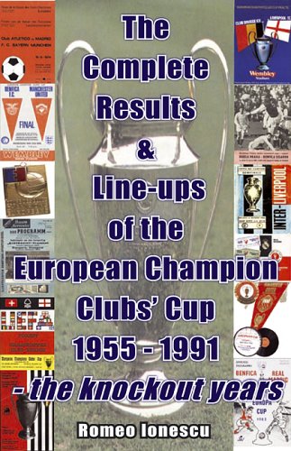 The Complete Results and Line-ups of the European Champion Clubs Cup 1955-1991: The Knockout Years Leisure & Fun
