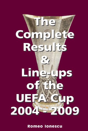 The Complete Results and Line-ups of the UEFA Cup 2004-2009 Leisure & Fun