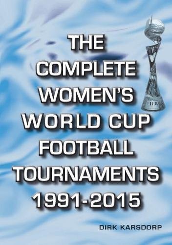 The Complete Women's World Cup Football Tournaments 1991-2015 Leisure & Fun