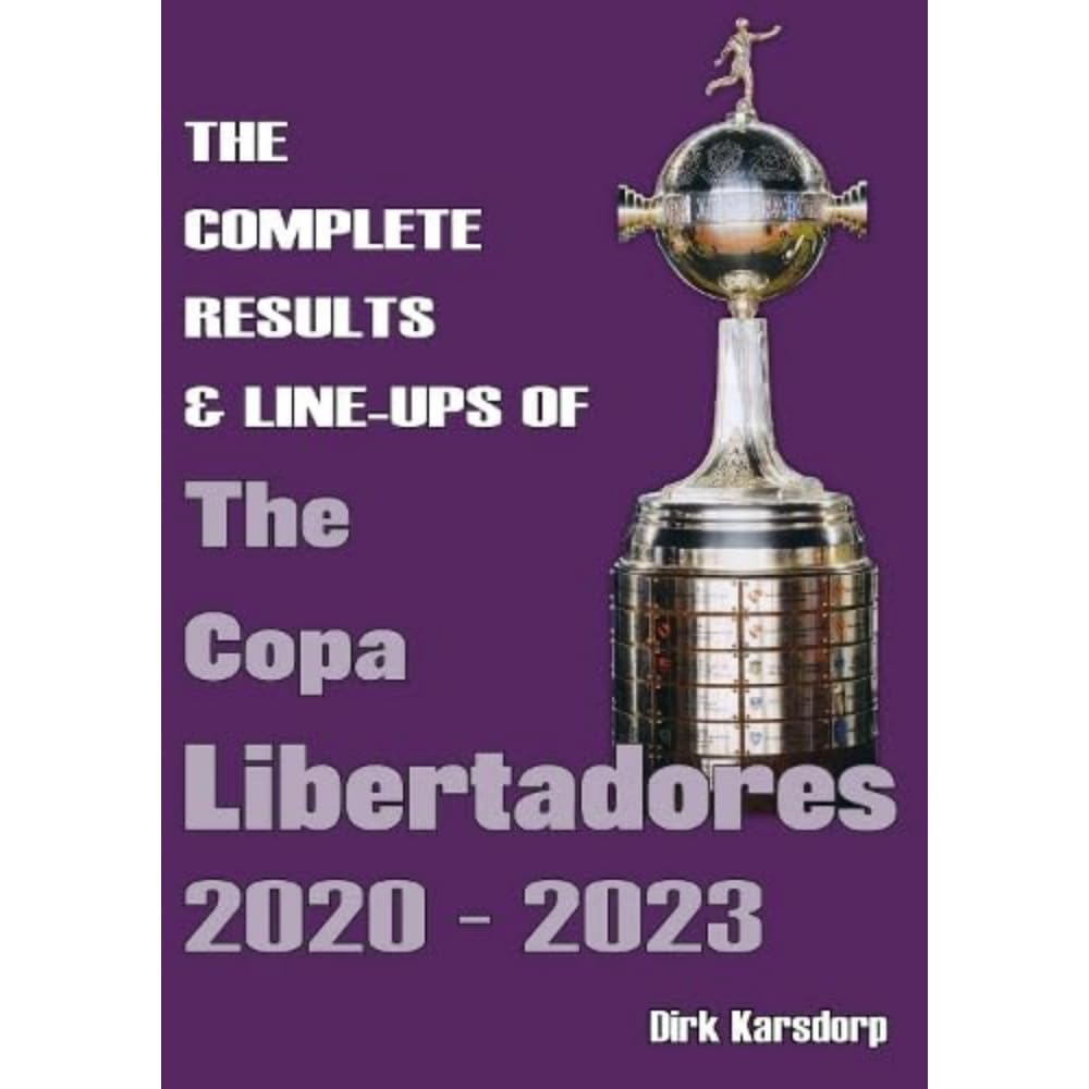 The Complete Results & Line-ups of the Copa Libertadores 2020-2023 Leisure & Fun